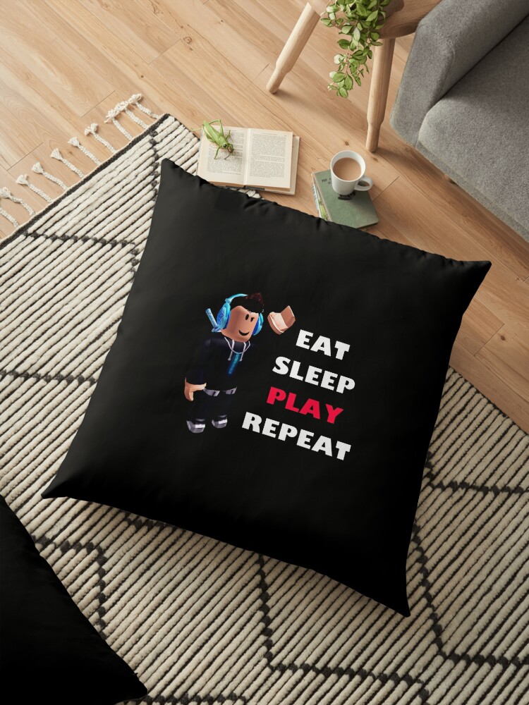 Roblox Eat Sleep Play Repeat Floor Pillow By Hypetype - roblox gift throw blanket by minimalismluis