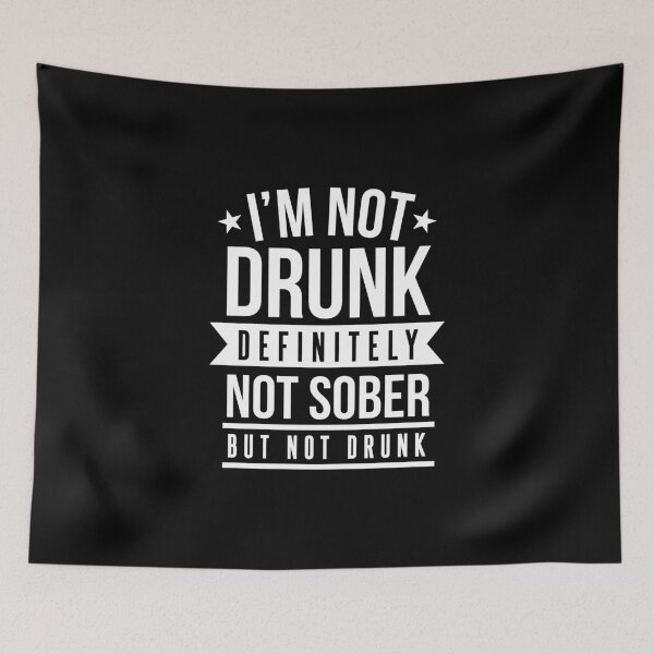 Item preview, I'm Not Drunk, Definitely Not Sober, but not Drunk designed and sold by ThatMerchStore.
