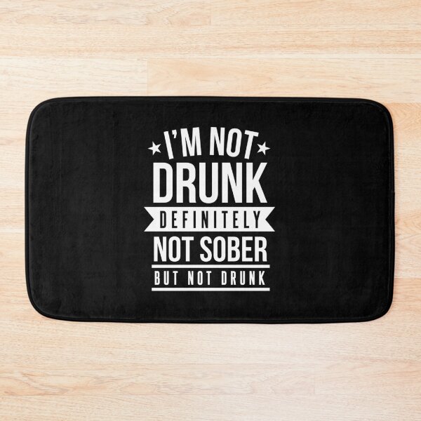 Item preview, I'm Not Drunk, Definitely Not Sober, but not Drunk designed and sold by ThatMerchStore.