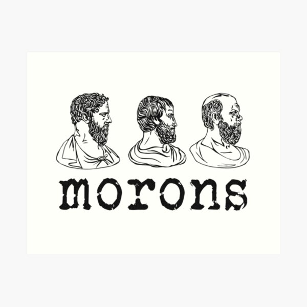 Inspired by Princess Bride - Plato - Aristotle - Socrates - Morons - Movie Quotes - Comedy Art Print
