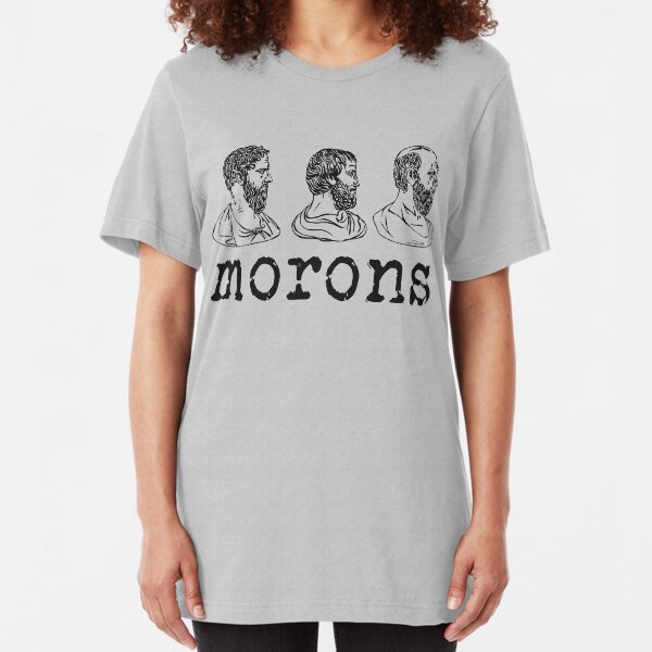 Inspired by Princess Bride - Plato - Aristotle - Socrates - Morons - Movie Quotes - Comedy Slim Fit T-Shirt