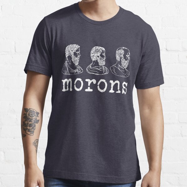 Inspired by Princess Bride - Plato - Aristotle - Socrates - Morons - Movie Quotes - Comedy Essential T-Shirt
