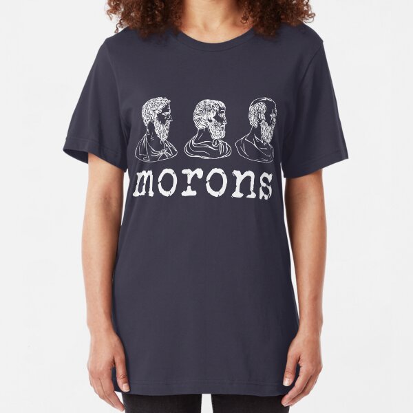 Inspired by Princess Bride - Plato - Aristotle - Socrates - Morons - Movie Quotes - Comedy Slim Fit T-Shirt