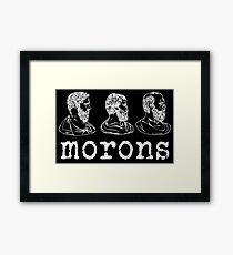 Inspired by Princess Bride - Plato - Aristotle - Socrates - Morons - Movie Quotes - Comedy Framed Print