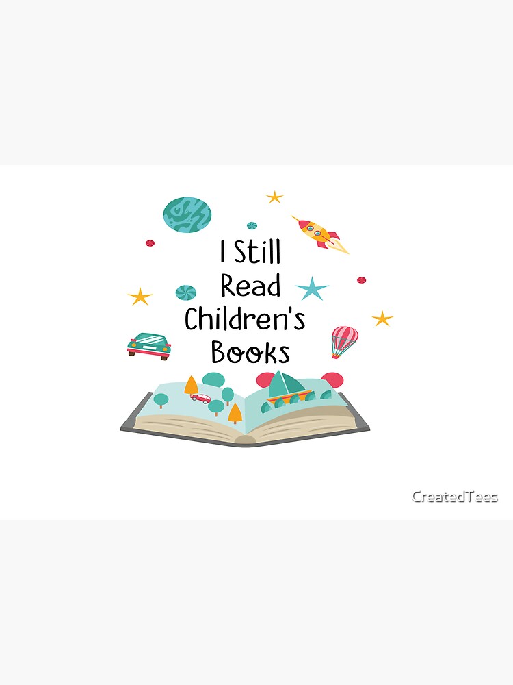 I Still Read Children's Books Pre K Teacher Gift by CreatedTees
