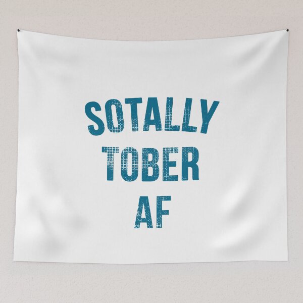 Item preview, Sotally Tober AF or Totally Sober AF designed and sold by TeagoShirts.