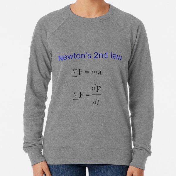 #Newton's Second Law, #NewtonsSecondLaw #Equation of #Motion, Velocity, Acceleration, Physics, Mechanics Lightweight Sweatshirt