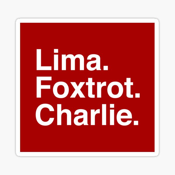 Item preview, Lima Foxtrot Charlie designed and sold by Confusion101.