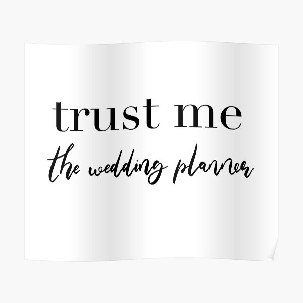 Trust Me The Wedding Planner - Reception Bridal Design Poster