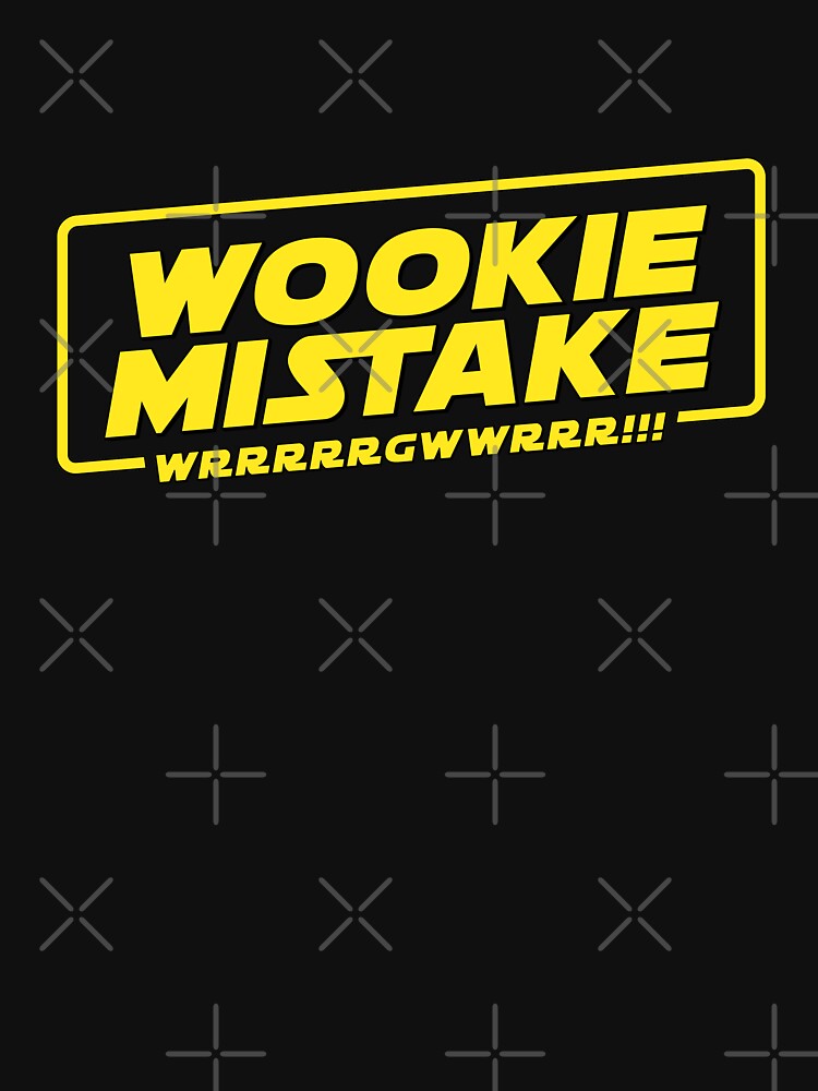 wookie mistake t shirt