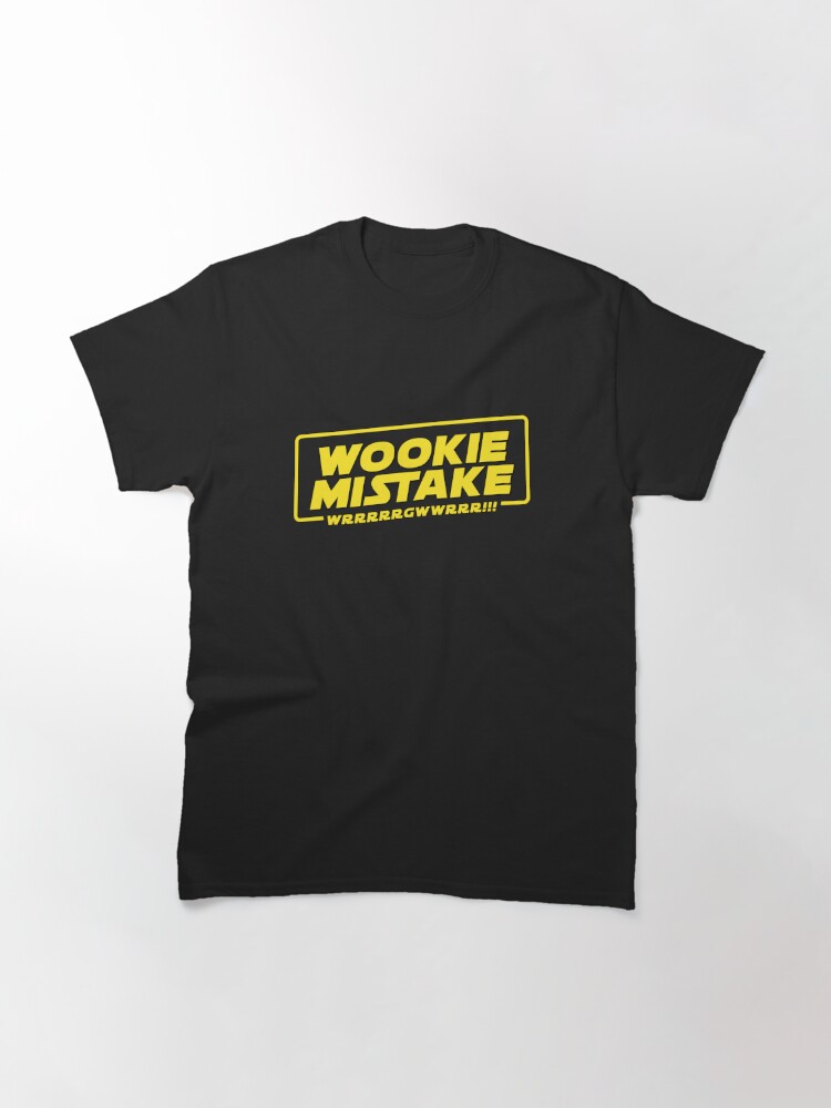 wookie mistake t shirt