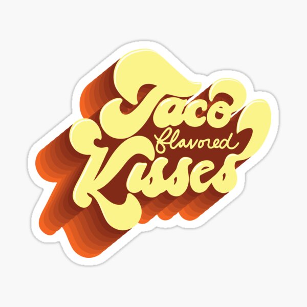 Taco Flavored Kisses  Sticker