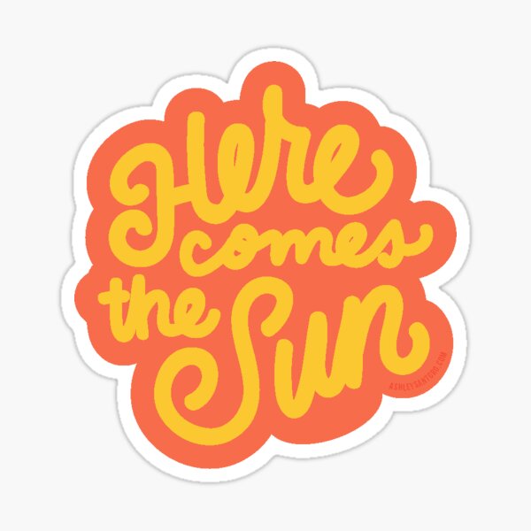 Here comes the sun Sticker