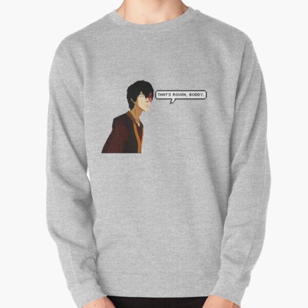 Thats's Rough, Buddy Pullover Sweatshirt