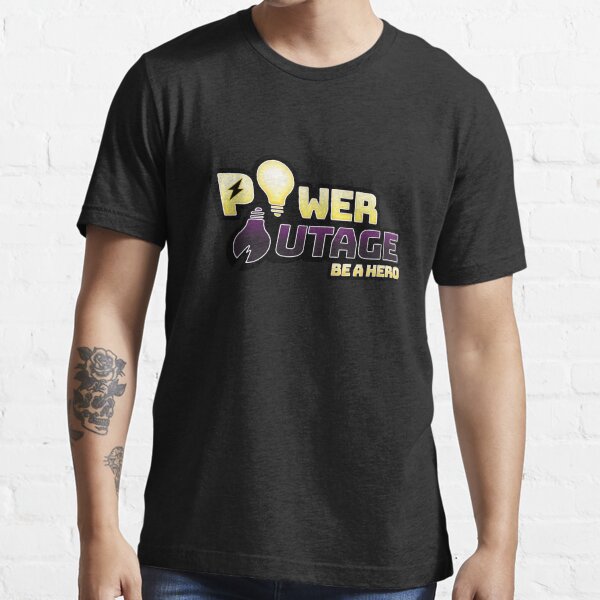 Power Outage: Be a Hero Essential T-Shirt