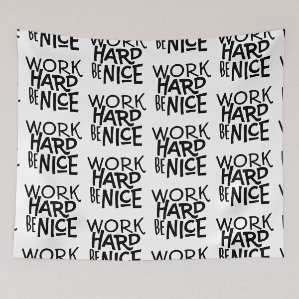 Item preview, Work hard be nice designed and sold by Kerry Pritchard.