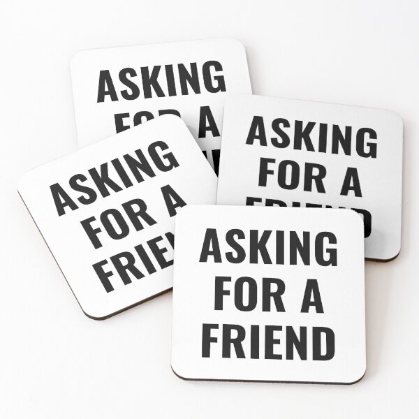 Item preview, Asking for a friend designed and sold by Smile A Lot.