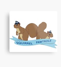 Squirrel Pawtrole Metal Print
