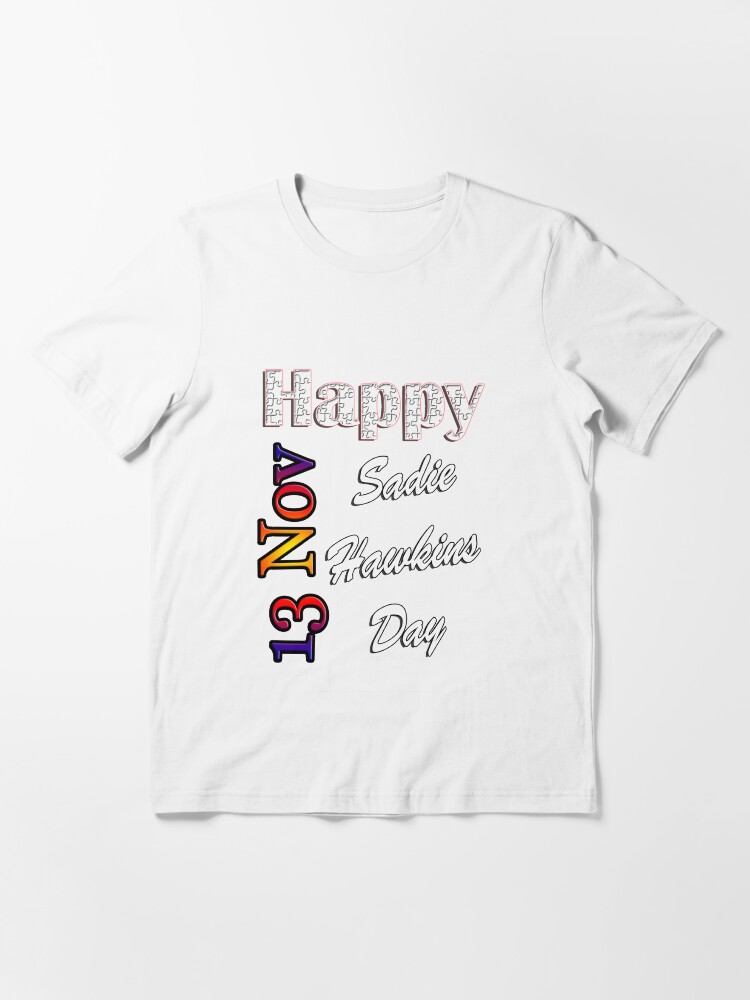 "Nov 13th,Sadie Hawkins Day, Custom Gift Design" Tshirt by yakoo21