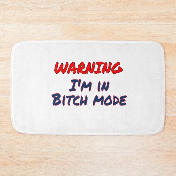 Item preview, Warning I'm in bitch mode designed and sold by BellsPainting.