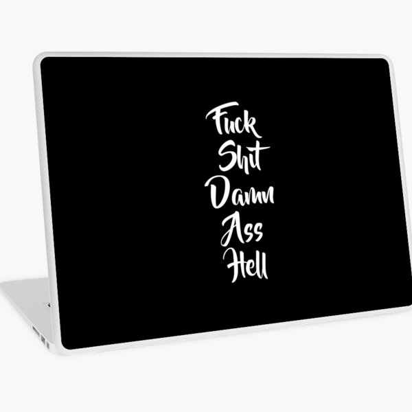 Fuck Shit Damn Ass Hell Funny Sarcasm Laptop Skin