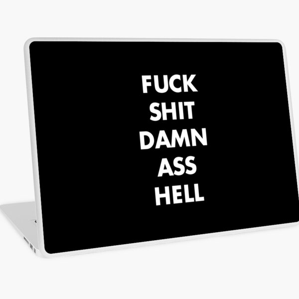Fuck Shit Damn Ass Hell Funny Sarcasm Laptop Skin