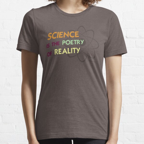Science is the Poetry of Reality Essential T-Shirt
