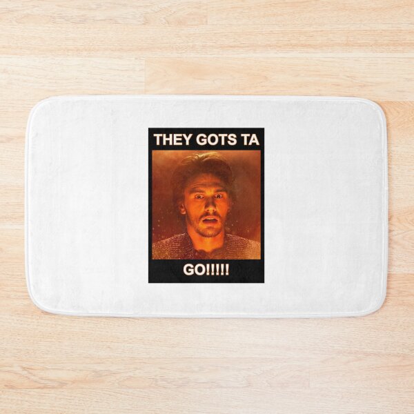 Item preview, THEY GOTS TA GO!!!! designed and sold by RedbubbleME.
