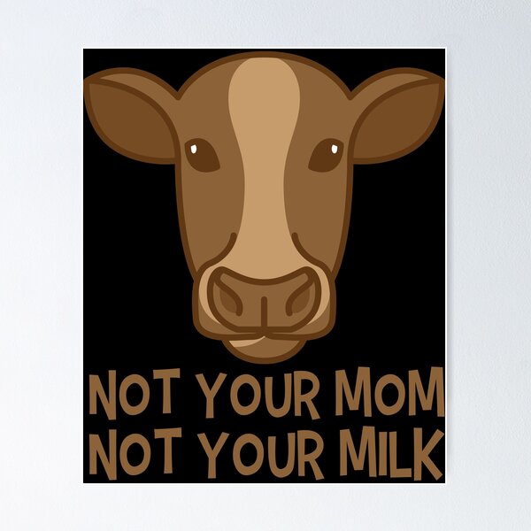 Item preview, Not Your Mom - Not Your Milk designed and sold by tonstan.