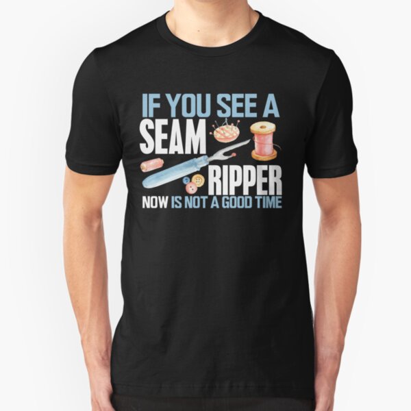 Sewing Gift If you See Seam Ripper Sewing Quilting Slim Fit T-Shirt