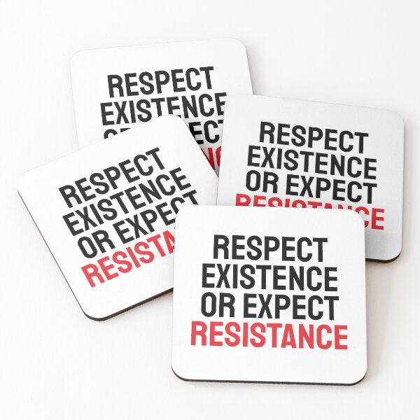 Item preview, Respect Existence or Expect Resistance designed and sold by samster18.