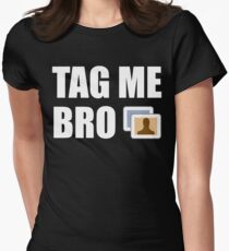 Tag Me, Bro Women's Fitted T-Shirt
