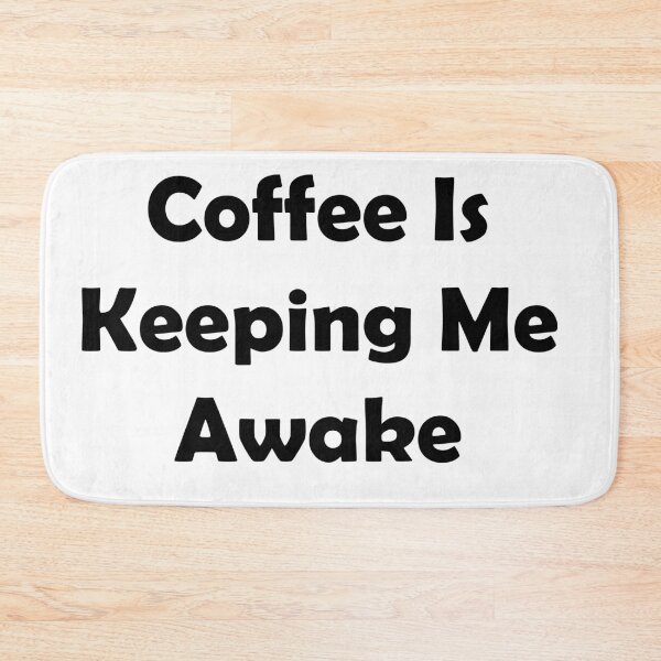 Item preview, Coffee Is Keeping Me Awake designed and sold by 3Talents.