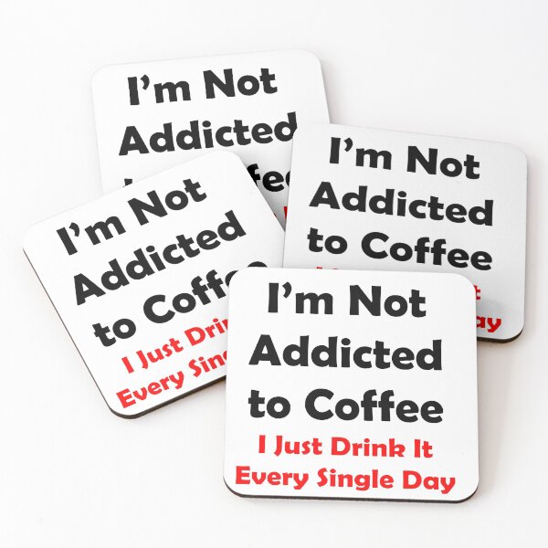 Item preview, I'm Not Addicted To Coffee designed and sold by 3Talents.