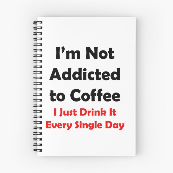Item preview, I'm Not Addicted To Coffee designed and sold by 3Talents.