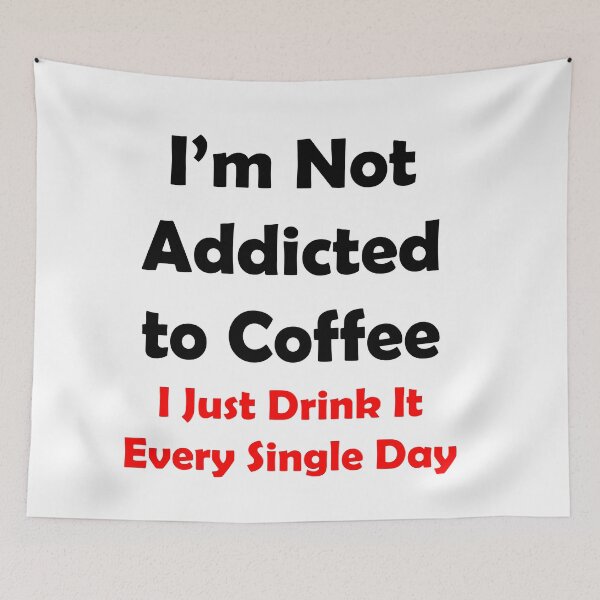 Item preview, I'm Not Addicted To Coffee designed and sold by 3Talents.