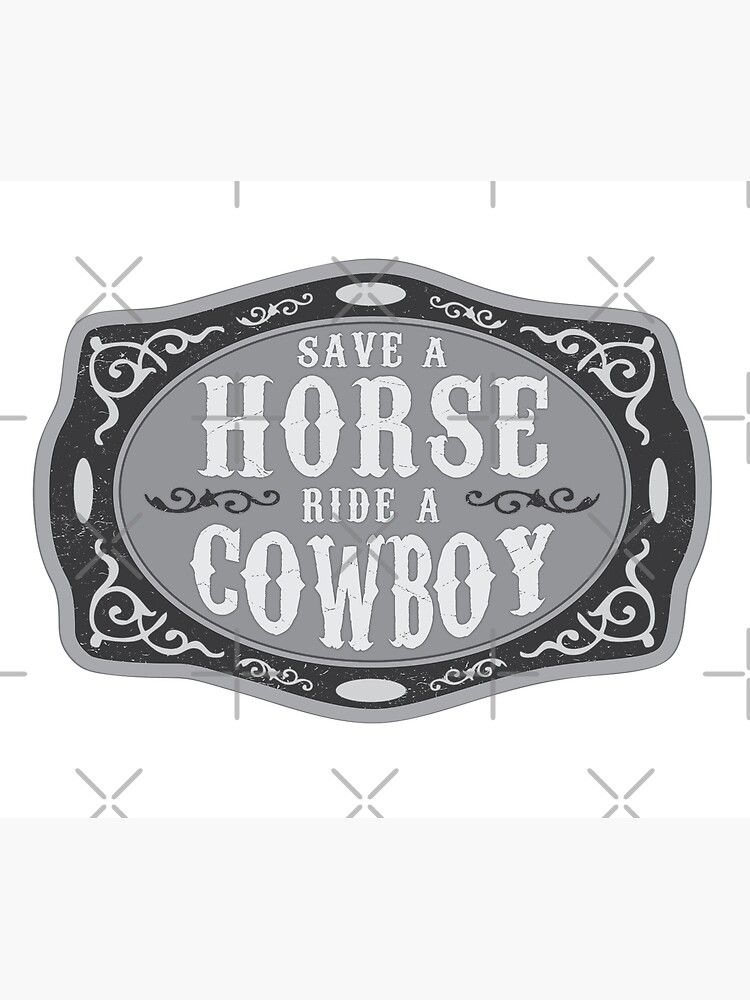 Save a Horse Ride a Cowboy - © GraphicLoveShop by graphicloveshop