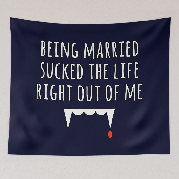 Item preview, Being married sucked the life out of me - marriage is hard - divorce humor designed and sold by smooshfaceutd.