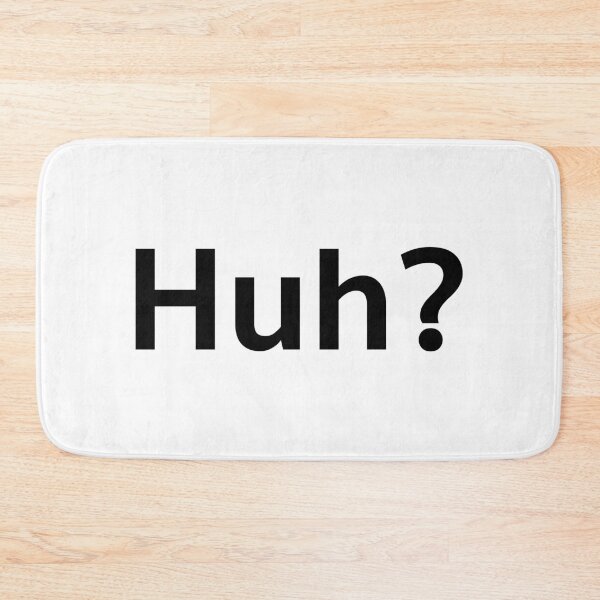Item preview, Huh? designed and sold by A2Gretchen.