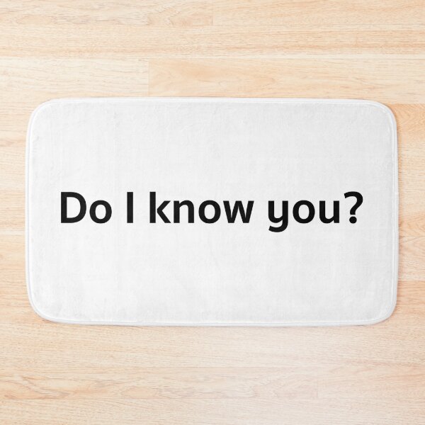 Item preview, Do I know you? designed and sold by A2Gretchen.