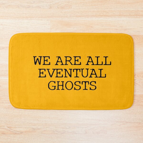 Item preview, We Are All Eventual Ghosts designed and sold by PeculiarPDesigns.