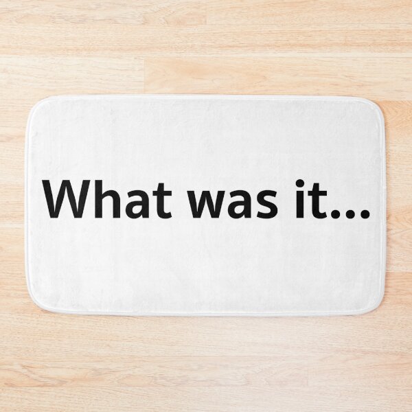 Item preview, What was it... designed and sold by A2Gretchen.