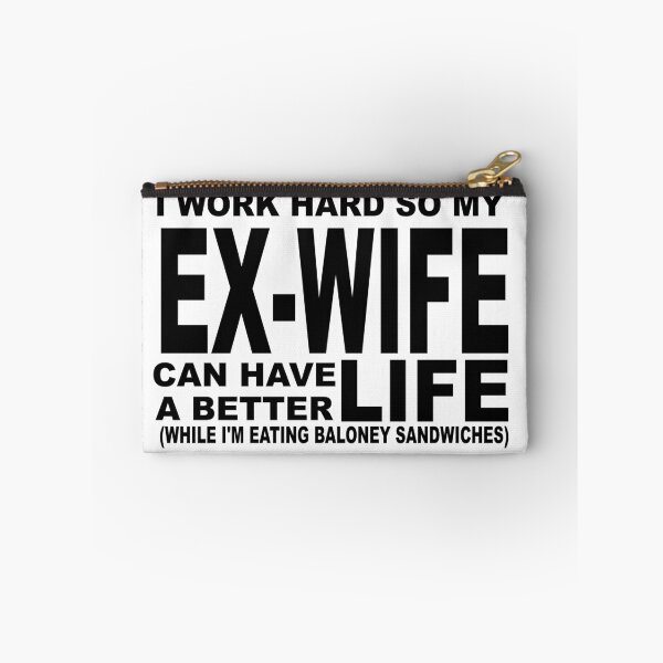 Item preview, WORK HARD, SO EX-WIFE CAN HAVE BETTER LIFE designed and sold by CalliopeSt.