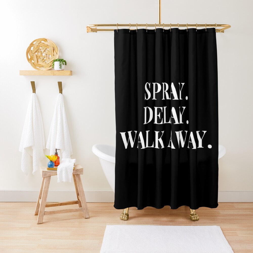 "Spray. Delay. Walk Away." Shower Curtain for Sale by kjanedesigns