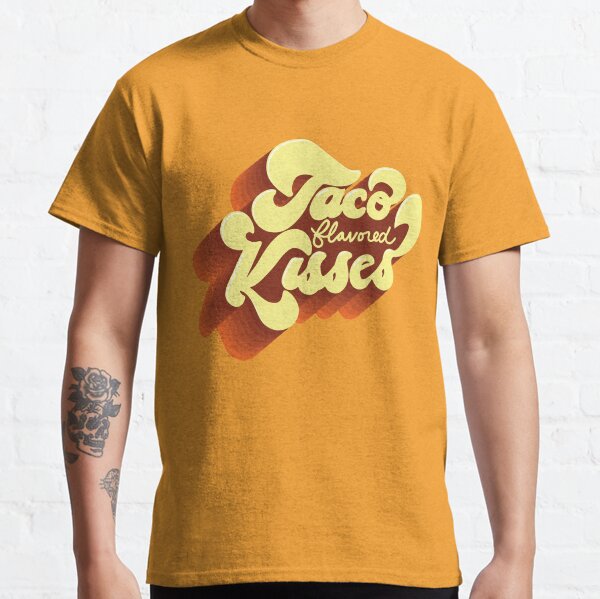 Taco Flavored Kisses Classic T-Shirt