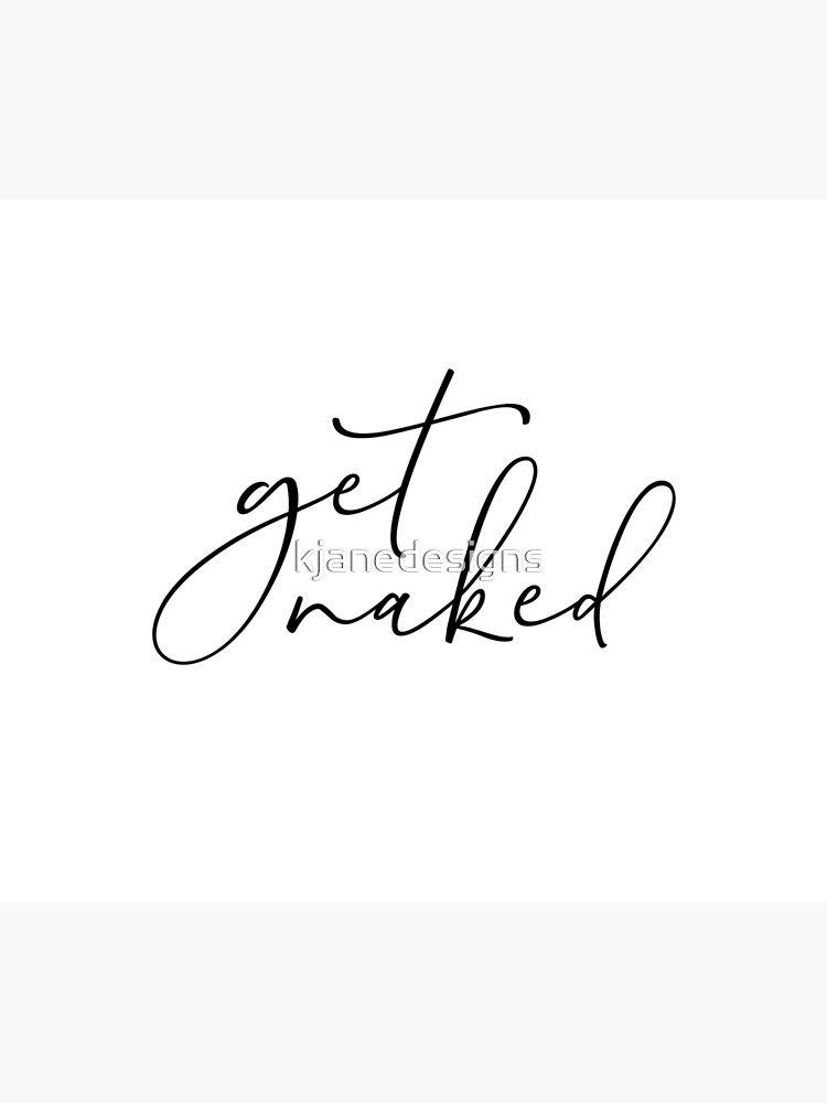 Get Naked by kjanedesigns
