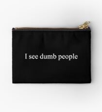 I see dumb people Studio Pouch