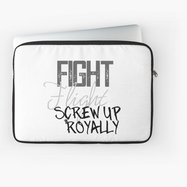 Fight Flight Screw Up Royally Laptop Sleeve