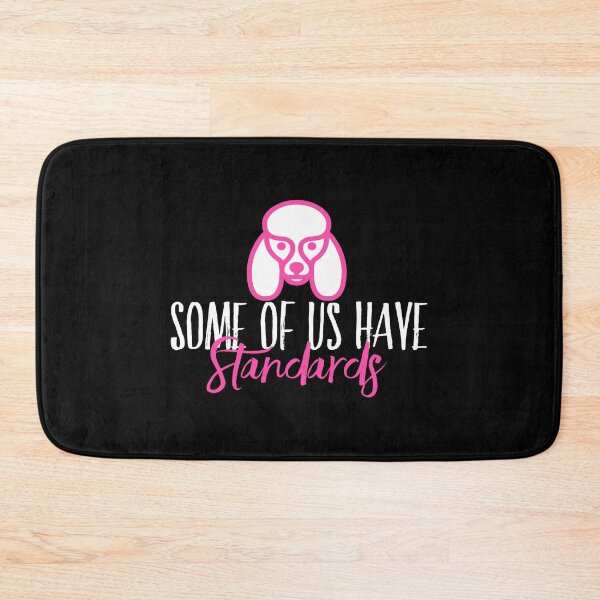 Item preview, Some of Us Have Standards - A Funny Standard Poodle Lover Design designed and sold by traciwithani.