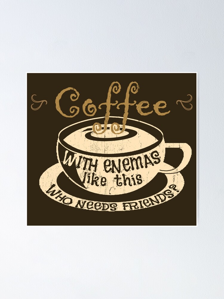 "Funny Coffee Enema Meme" Poster for Sale by RiffXS Redbubble